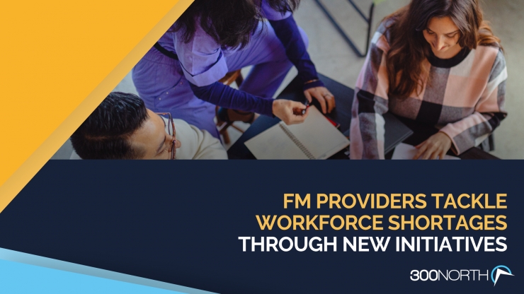 FM Providers Tackle Workforce Shortages Through New Initiatives