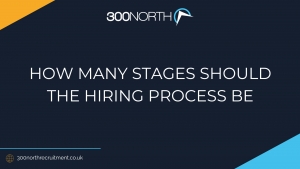 HOW MANY STAGES SHOULD THE HIRING PROCESS BE