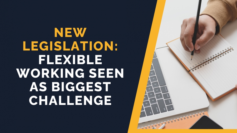 New Legislation: Flexible Working Seen as Biggest Challenge
