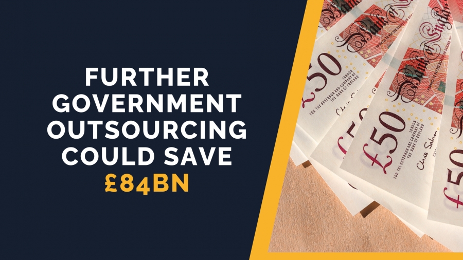 Further Government Outsourcing Could Save &pound;84BN